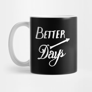 better days Mug